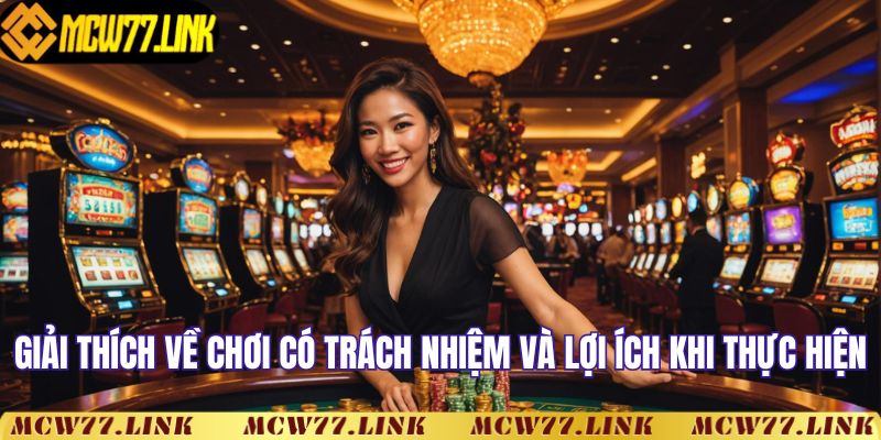 Giải thích về chơi có trách nhiệm và lợi ích khi thực hiện