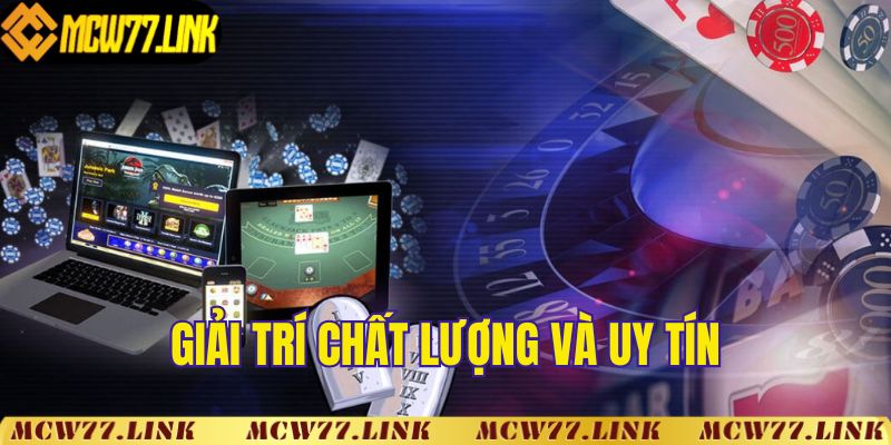 Giải trí chất lượng và uy tín