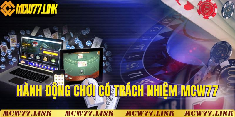 Hành động chơi có trách nhiệm của thành viên MCW77