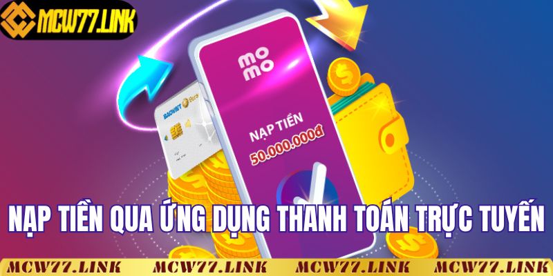 Nạp tiền qua ứng dụng thanh toán trực tuyến đến MCW77