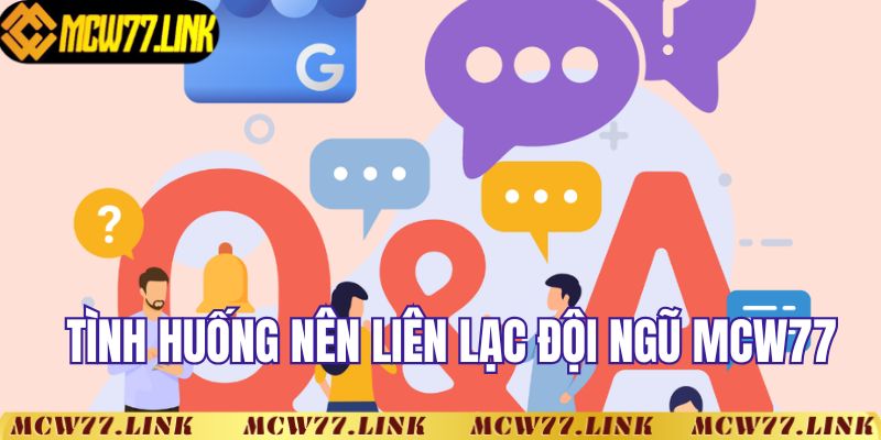 Tình huống nên liên lạc tư vấn tại nhà cái MCW77