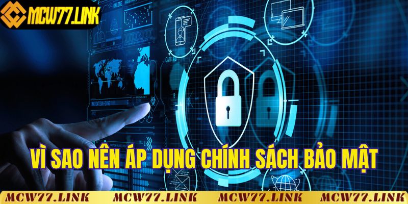 Vì sao nên áp dụng đúng chính sách bảo mật?